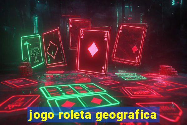 jogo roleta geografica